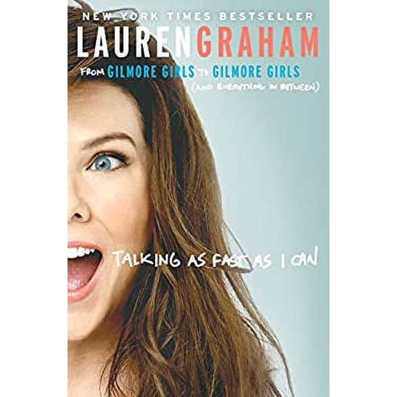 Pre-Owned Talking As Fast As I Can : From Gilmore Girls to Gilmore Girls (and Everything in Between) by Lauren Graham (Hardcover), English