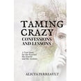 thumbnail image 1 of Pre-Owned Taming Crazy: Confessions and Lessons Paperback, 1 of 1