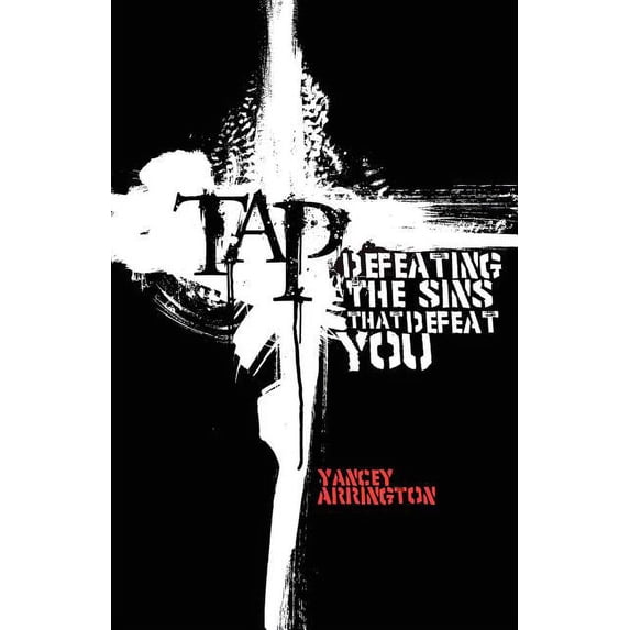 Pre-Owned Tap: Defeating The Sins That Defeat You (Paperback) by Yancey Arrington