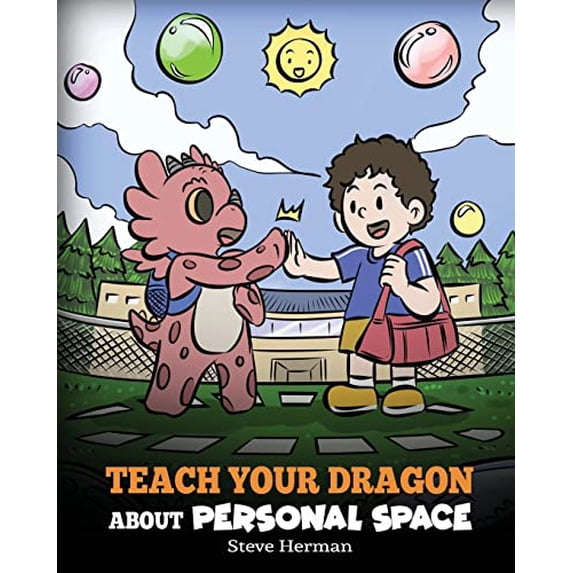 Pre-Owned Teach Your Dragon About Personal Space: A Story About Personal Space and Boundaries (Paperback) 1649161395 9781649161390