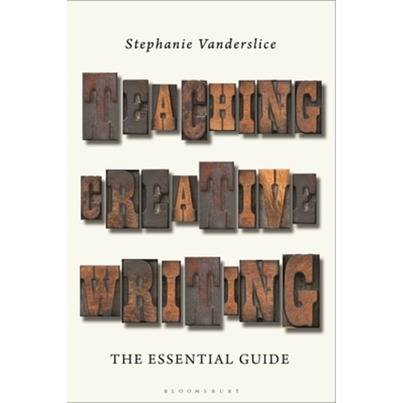 Pre-Owned Teaching Creative Writing: The Essential Guide (Paperback) by Stephanie Vanderslice