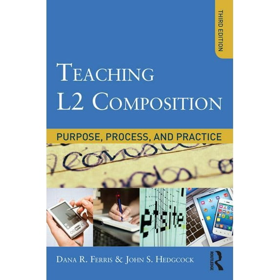 Pre-Owned Teaching L2 Composition: Purpose, Process, and Practice (Paperback) 0415894727 9780415894722