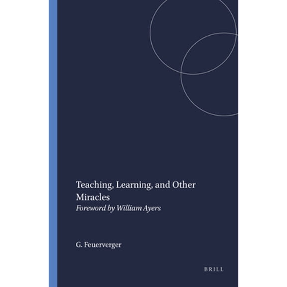 Pre-Owned Teaching, Learning, and Other Miracles: Foreword by William Ayers (Paperback) 9087900007 9789087900007