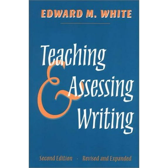 Pre-Owned Teaching and Assessing Writing : Recent Advances in Understanding, Evaluating, and Improving Student Performance (Paperback) 9780966323368