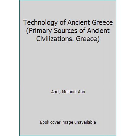 Pre-Owned Technology of Ancient Greece (Primary Sources of Ancient Civilizations. Greece) (Library Binding) 0823967735