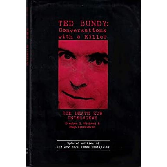Pre-Owned Ted Bundy: Conversations with a Killer (The Death Row Interviews) by Stephen G. Michaud, Hugh Aynesworth (2005) Hardcover, 9780760765661, 0760765669, Hardcover,