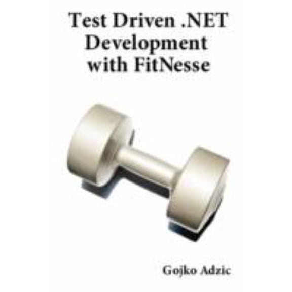 Pre-Owned Test Driven .NET Development with FitNesse (Paperback) 0955683602 9780955683602