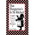 thumbnail image 1 of Pre-Owned That Hungarian's in My Kitchen: 125 Hungarian/American Recipes (Paperback) 1877749281 9781877749285, 1 of 1