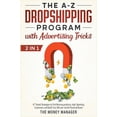 thumbnail image 1 of Pre-Owned The A-Z DropShipping Program with Advertising Tricks [2 in 1]: 47 Tested Strategies to Find Winning products, High-Spending Customers, and Build Your (Hardcover) 1802593039 9781802593037, 1 of 1