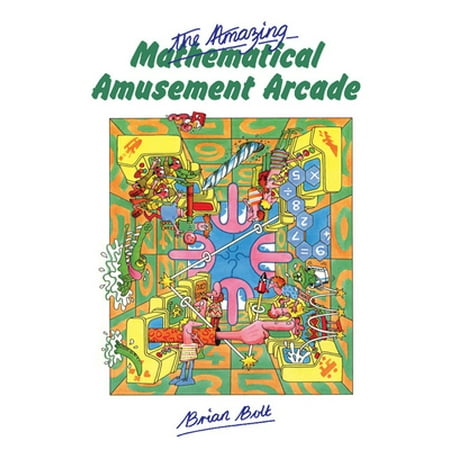 The Amazing Mathematical Amusement Arcade [Paperback - Used]