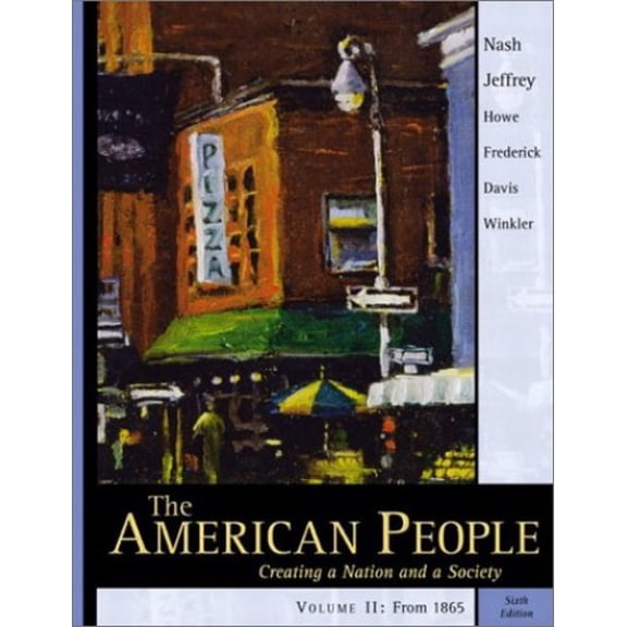 Pre-Owned The American People, Vol. 2, Chapters 16-31: Creating a Nation and a Society, Sixth Edition (Paperback) 0321125266 9780321125262