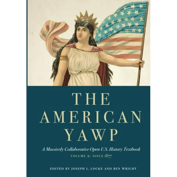 Pre-Owned The American Yawp: A Massively Collaborative Open U.S. History Textbook, Vol. 2: Since 1877, 9781503606883, 1503606880, Paperback, 1 edition