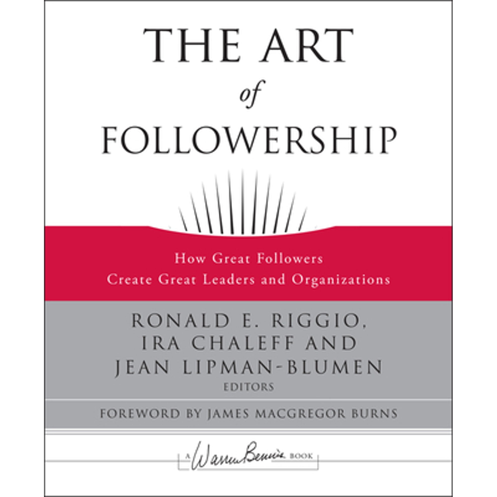 Pre-Owned The Art of Followership: How Great Followers Create Great Leaders and Organizations (Hardcover) by Ronald E Riggio, Ira Chaleff, Jean Lipman-Blumen