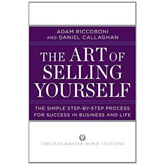 Pre-Owned The Art of Selling Yourself : The SImple Step-By-Step Process for Success in Business and Life