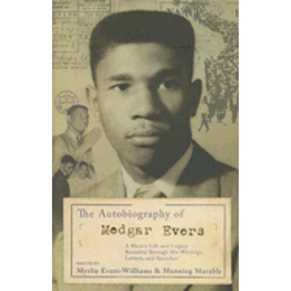 Pre-Owned The Autobiography of Medgar Evers: A Hero's Life and Legacy Revealed Through his Writings, Letters, and Speeches (Hardcover) 0465021778 9780465021772