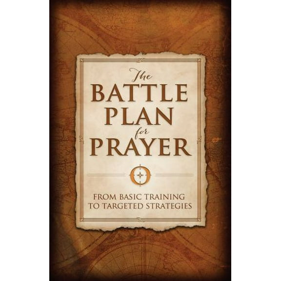 Pre-Owned The Battle Plan for Prayer: From Basic Training to Targeted Strategies (Paperback) 1433688662 9781433688669