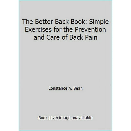 The Better Back Book: Simple Exercises for the Prevention and Care of Back Pain [Paperback - Used]