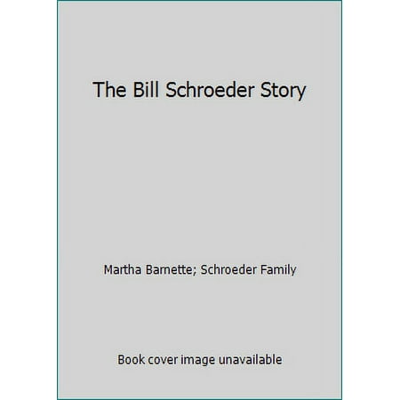 The Bill Schroeder Story, Used [Hardcover]