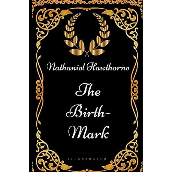 Pre-Owned The Birth-Mark: By Nathaniel Hawthorne - Illustrated Paperback