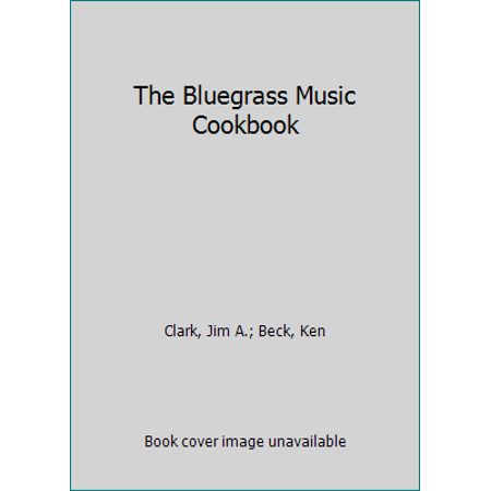 Pre-Owned The Bluegrass Music Cookbook (Paperback) 0895871629