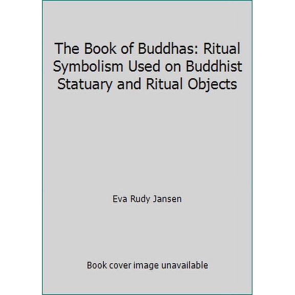 The Book of Buddhas - Ritual Symbolism on Buddhist Statuary and Ritual Objects (Paperback) 9788178220550