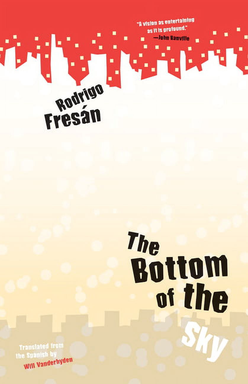 The Bottom Of The Sky (Paperback) by Rodrigo Fresan, Will Vanderhyden