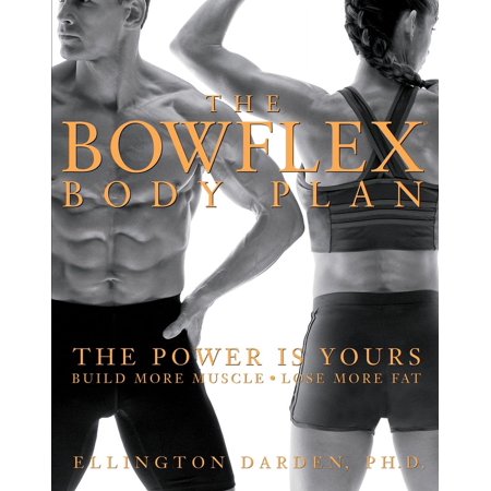 Pre-Owned The Bowflex Body Plan: The Power Is Yours: Build More Muscle: Lose More Fat (Hardcover) 1579546897 9781579546892