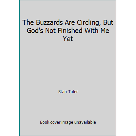 Pre-Owned The Buzzards Are Circling, But God's Not Finished With Me Yet (Paperback) 1589193059