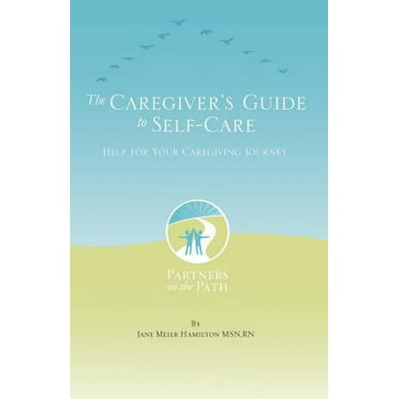 The Caregiver's Guide to Self Care [Paperback - Used]