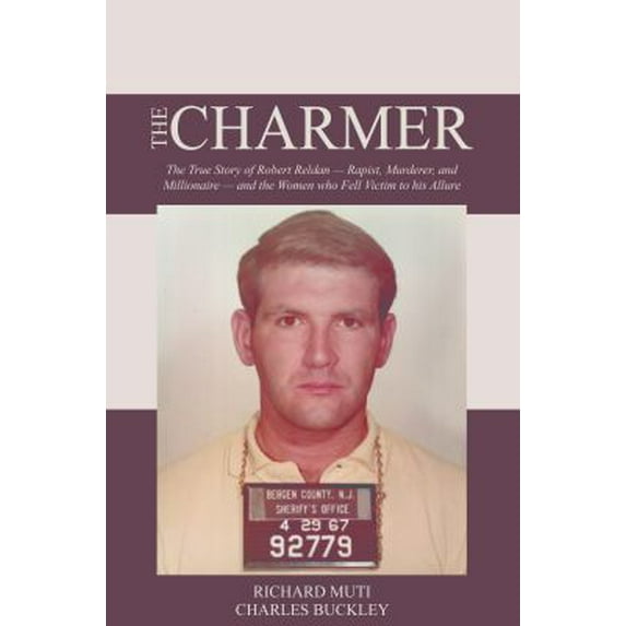Pre-Owned The Charmer: The True Story of Robert Reldan - Rapist, Murderer and Millionaire -- and the Women who Fell Victim to his Allure (Paperback) 0985247878 9780985247874