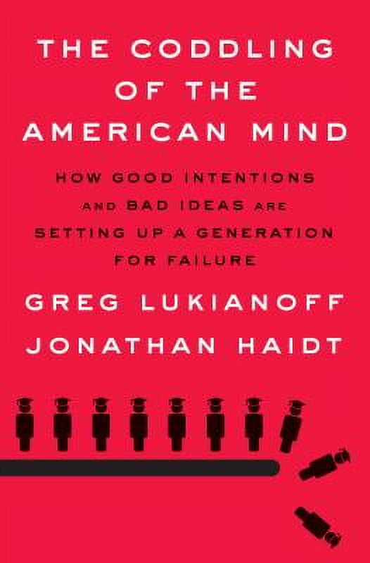 Pre-Owned The Coddling of the American Mind: How Good Intentions and Bad Ideas Are Setting Up a (Hardcover 9780735224896) by Greg Lukianoff, Jonathan Haidt