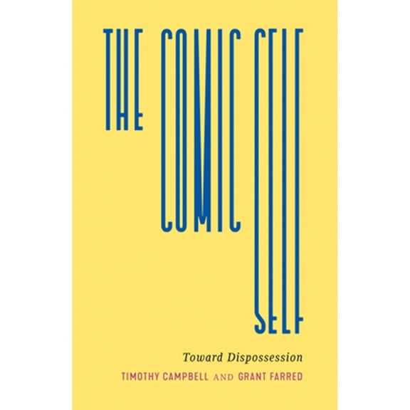 Pre-Owned The Comic Self: Toward Dispossession (Paperback) by Timothy C Campbell, Grant Farred