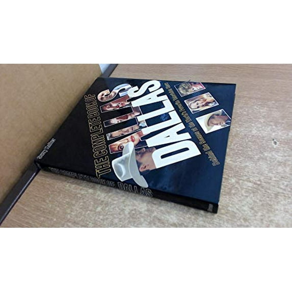 Pre-Owned The Complete Book of Dallas: Behind the Scenes at the World's Favorite Television Program (Hardcover) 0810908360 9780810908369