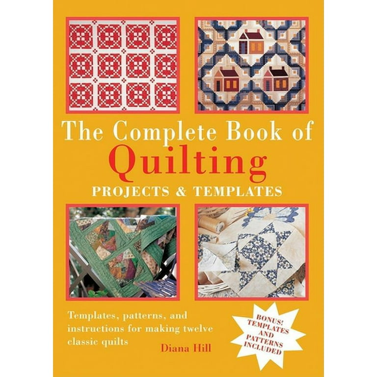 The Complete Book of Quilting: Projects and Templates: Hill, Diana:  9781592235759: : Books