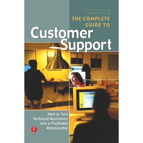 Pre-Owned The Complete Guide to Customer Support: How to Turn Technical Assistance Into a Profitable Relationship (Paperback) 1578200970 9781578200979