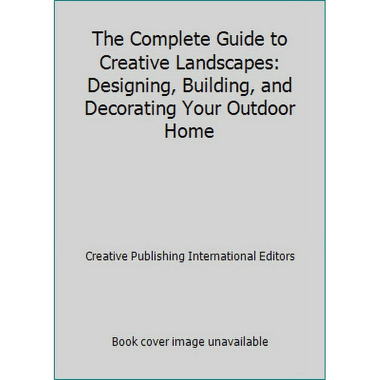 The Complete Guide by Creative Publishing International