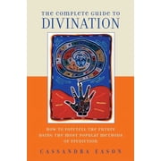 The Complete Guide to Divination How to Foretell the Future Using the Most Popular Paperback by Cassandra Eason