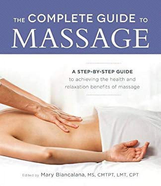 Pre-Owned The Complete Guide to Massage: A Step-by-Step Guide to Achieving the Health and Relaxation Benefits of Massage 9781440594014 - image 1 of 1