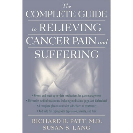 The Complete Guide to Relieving Cancer Pain and Suffering, Used [Hardcover]
