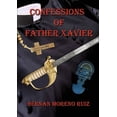 thumbnail image 1 of Pre-Owned The Confessions of Father Xavier (Paperback) 1925662403 9781925662405, 1 of 1