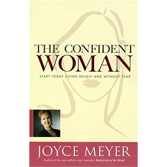 Pre-Owned The Confident Woman: Start Living Boldly and Without Fear by Joyce Meyer (Hardcover), English