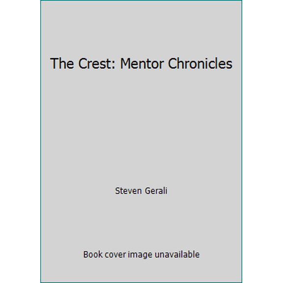 Pre-Owned The Crest: Mentor Chronicles (Paperback) 1450759939 9781450759939