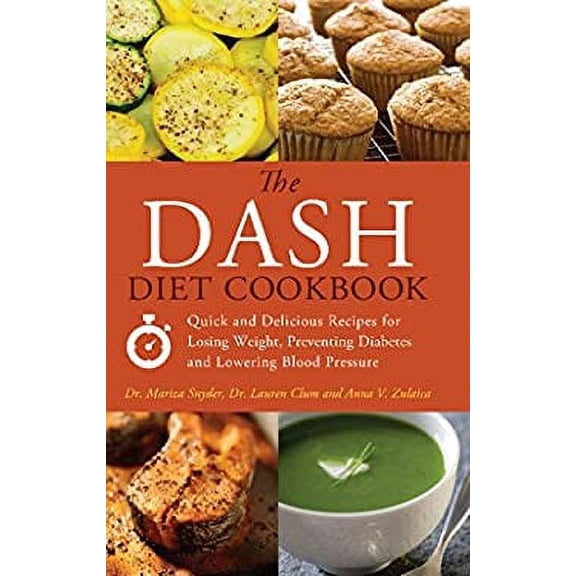 Pre-Owned The DASH Diet Cookbook : Quick and Delicious Recipes for Losing Weight, Preventing Diabetes, and Lowering Blood Pressure 9781612430478