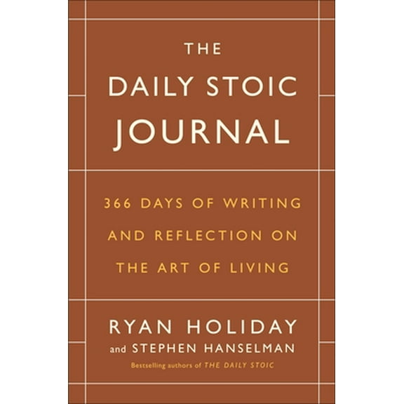 Pre-Owned The Daily Stoic Journal: 366 Days of Writing and Reflection on the Art of Living (Hardcover 9780525534396) by Ryan Holiday, Stephen Hanselman
