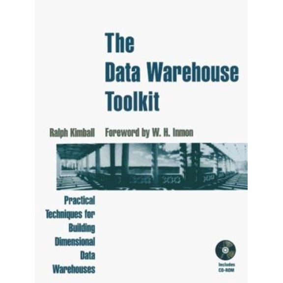 The Data Warehouse Toolkit : Practical Techniques for Building Dimensional Data Warehouses (Paperback) 9780471153375