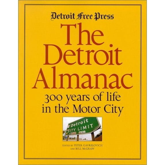 Pre-Owned The Detroit Almanac : 300 years of life in the Motor City 9780937247341