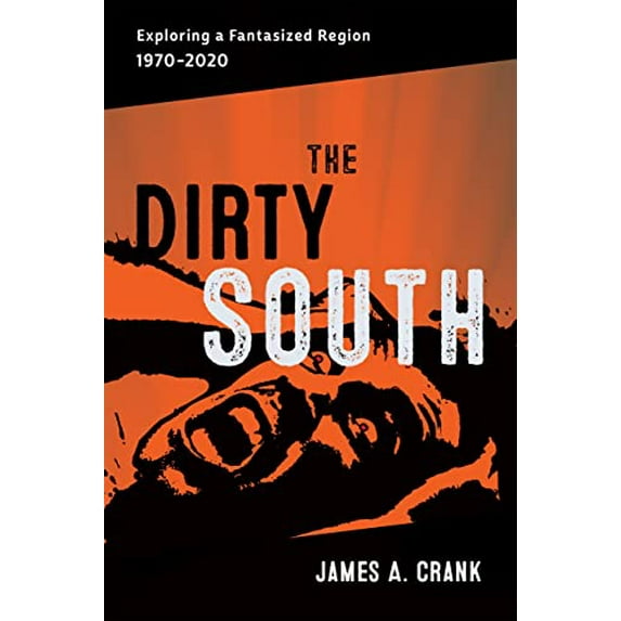 Pre-Owned The Dirty South: Exploring a Fantasized Region, 19702020 (Southern Literary Studies) Hardcover