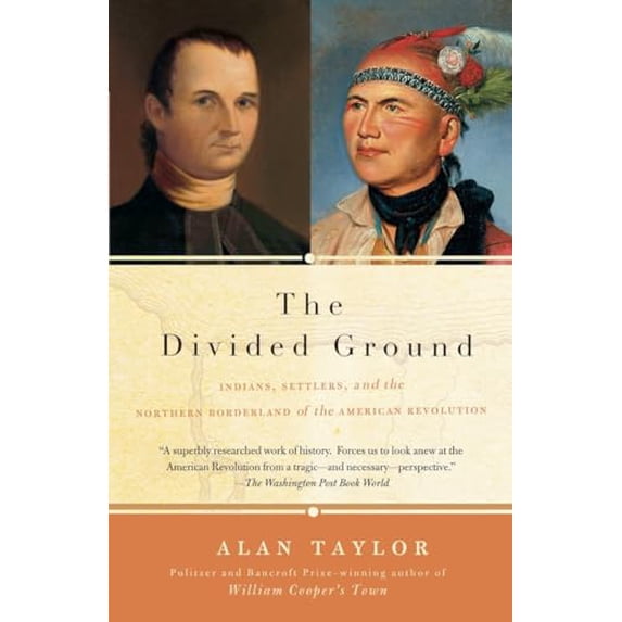Pre-Owned The Divided Ground: Indians, Settlers, and the Northern Borderland of the American Revolution (Paperback, 9781400077076, 1400077079)