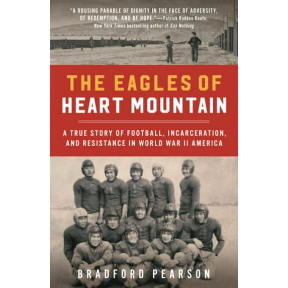 Pre-Owned The Eagles of Heart Mountain: A True Story of Football, Incarceration, and Resistance in World War II America (Paperback) 1982107049 9781982107048