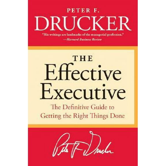 Pre-Owned The Effective Executive: The Definitive Guide to Getting the Right Things Done (Paperback 9780060833459) by Peter F Drucker